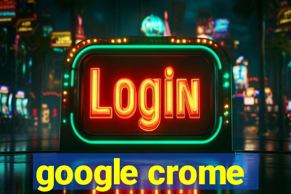 google crome